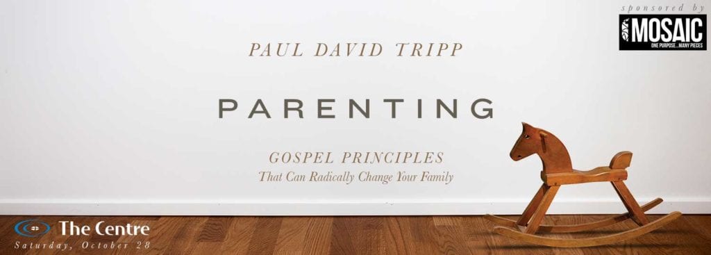 Paul David Tripp Parenting Telecast | The Centre